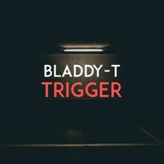 Bladdy - T - Trigger
