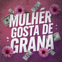 Mulher Gosta de Grana