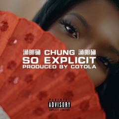3. CHUNG - So Explicit (Prod. By Cotola)