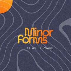 Minor Forms - Fast Forward - Free DL