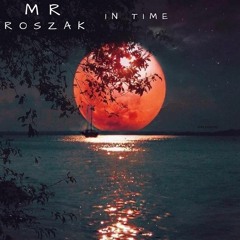 MrRoszak - In Time