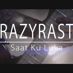CrazyRasta_-_SAAT_KU_LUKA (Original Lyric)