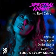 Spectral Knight - Focus Every Scene (Deepscale Remix)