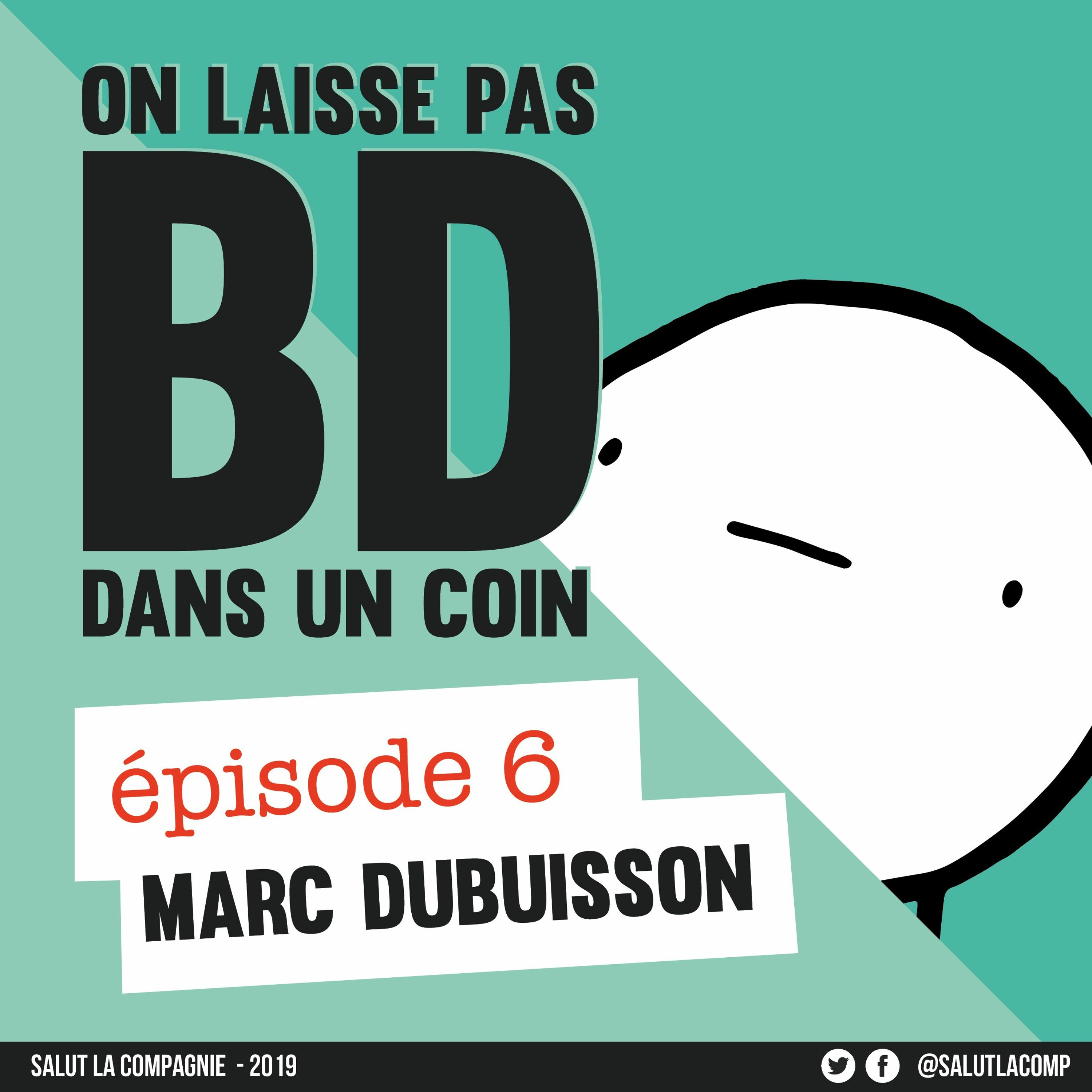 MARC DUBUISSON – ON LAISSE PAS BD DANS UN COIN #6