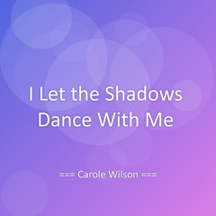 I Let the Shadows Dance With Me