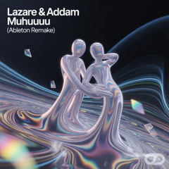 Lazare & ADDAM - Muhuuuuu (Ableton Remake)