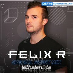 Felix R - Lethal Shots Radio Show [FREE DOWNLOAD]