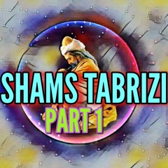 Shams Tabrizi part 1