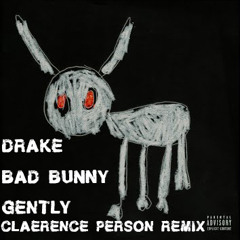 Drake Bad Bunny - Gently (Claerence Person Remix)
