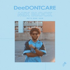 2021/07/02 MIX BLOCK - DeeDONTCARE