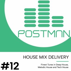 HOUSE MIX DELIVERY #12 - Deep House / Melodic House / Tech House