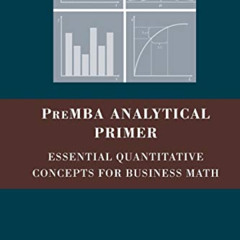 Get PDF 📥 PreMBA Analytical Primer: Essential Quantitative Concepts for Business Mat