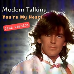 Modern Talking - You're My Heart, You're My Soul [Jazz Version] (Astahoff Cover)