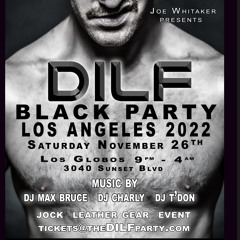 DJCHARLY@DILF Black Party Weekend Los Angeles 2022