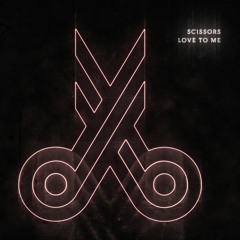 Scissors - Love To Me