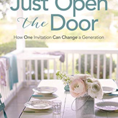download KINDLE 📒 Just Open the Door: How One Invitation Can Change a Generation by