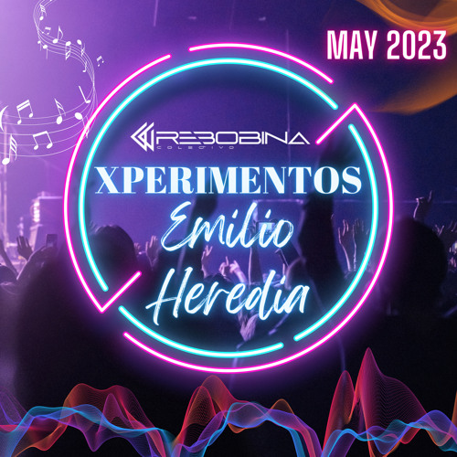 XPERIMENTOS @ Emilio Heredia # May 2023