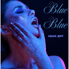 "BLUE, BLUE" (Video - https://youtu.be/C8SF28zQGTk)