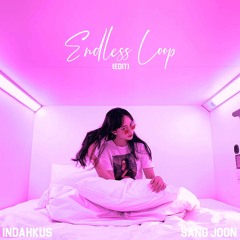 INDAHKUS feat Sang Joon - Endless Loop (edit)