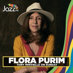 Tony Minvielle on Jazz FM : Sun 10th April 2022 w/ Flora Purim