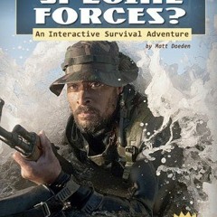 Access KINDLE 💏 Can You Survive in the Special Forces?: An Interactive Survival Adve