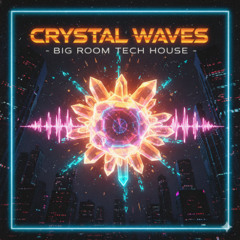 Crystal Waves - Big Room Tech House