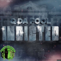 Q Da Fool - Idk Her Name (Indicted)