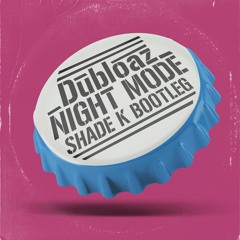 Night Mode (Shade K Bootleg) [Ya disponible]