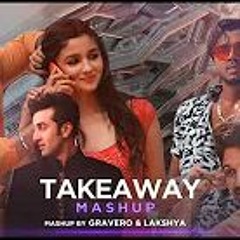 Takeaway Mashup (Gravero X Lakshya) • The Chainsmokers • Arijit Singh • KING