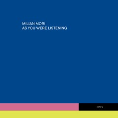 Milian Mori »I listen 5« taken from »As you were listening«