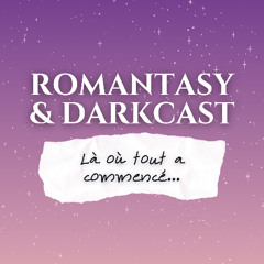 Romantasy & Darkcast #1