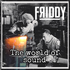 FRIDDY - THE WORLD OF SOUND (ORIGINAL MIX)