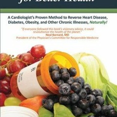 PDF Read Online The Food Prescription for Better Health: A Cardiologists Proven