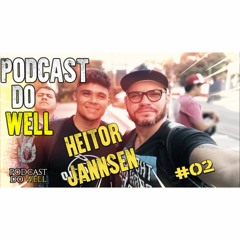 Podcast do Well #002 | Heitor Jannsen   Como Escolher Um Parceiro Para Podcast