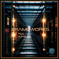 Frameworks #64 - June 23 - Progressive Underground House -SUBCODE RADIO