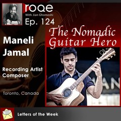 Roqe - Ep #124 - The Nomadic Guitar Hero - Maneli Jamal