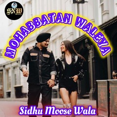 MOHABBATAN WALEYA ( Full Song ) Sidhu Moose Wala Ft. AKMusic47 | New Punjabi Song 2024