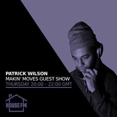 Patrick Wilson Guest Mix For Makin Moves - 4th July 2024