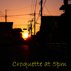Croquette at 5pm