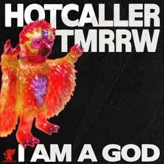 I AM A GOD - HOTCALLER x TMRRW [WORST009]