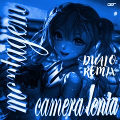 Montagem Câmera Lenta -Remix DUALO