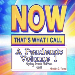 Now Thats What I Call A Pandemic Vol 1 - Spring Break 2021