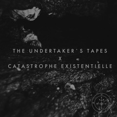 No.51 - The Undertaker's Tapes X Catastrophe Existentielle