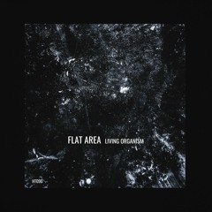 Flat Area - Living Organism (HT090) out !