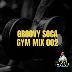 DJ LEVI CHIN - GROOVY SOCA GYM MIX 002
