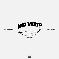 and what? (feat. zay milli) // produced by hrtbrkszn