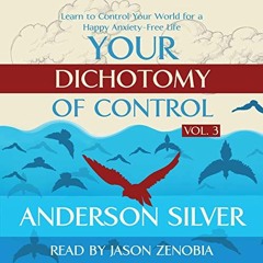 View PDF 🖊️ Your Dichotomy of Control: Learn to Control Your World for a Happy Anxie