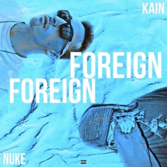 Kain X Nuke - Foreign (prod. southdrug)