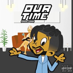 Our Time (PROD. YENS)