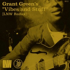 Grant Green - Vibes And Pete (LNW Redux)